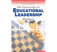 The Challenges of Educational Leadership (Leading Teachers, Leading Schools Series)