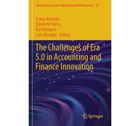 The Challenges of Era 5.0 in Accounting and Finance Innovation (Information Systems Engineering and Management, 28)
