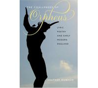 The Challenges of Orpheus - Lyric Poetry and Early Modern England