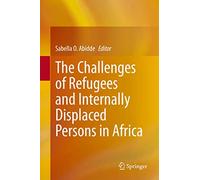 The Challenges of Refugees and Internally Displaced Persons in Africa