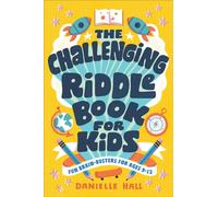 The Challenging Riddle Book for Kids : Fun Brain-Busters for Ages 9-12