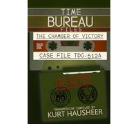 The Chamber of Victory: Case File: TDG-512A: 1 (The Time Bureau Files)