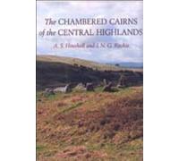 The Chambered Cairns of the Central Highlands: An Inventory of the Structures and Their Contents by Henshall, Audrey S., Ritchie, J. N. Graham (2001) Paperback