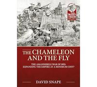 The Chameleon and the Fly: The AmaNdebele War of 1893 (From Musket to Maxim 1815-1914)