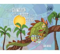 The Chameleon Who Forgot His Colors: A Tale About Finding Your True Colors: 01 (Gamut Grows)