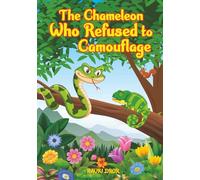 The Chameleon Who Refused to Camouflage (Faithful Tails Books - Christians Animal Parables for Growing Hearts)