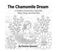 The Chamomile Dream: A Bedtime Storybook to Help Kids Relax, Sleep, and Feel Safe