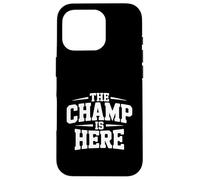 The Champ Is Here Motivational Quote For Winners Case for iPhone 16 Pro