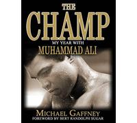 The Champ: My Year With Muhammad Ali: Volume 1
