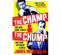 The Champ & The Chump: A heart-warming, hilarious true story about fighting and family