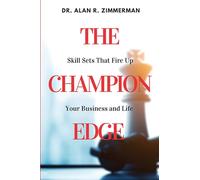 The Champion Edge: Skill Sets That Fire Up Your Business and Life