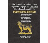 THE CHAMPIONS LEDGER Lamb Deluxe Pro Edition: The Ultimate Management Guide & Record Book for Advanced FFA & 4-H Exhibitors