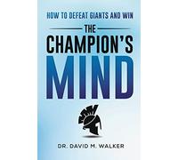 The Champion's Mind: How to Defeat Giants and Win