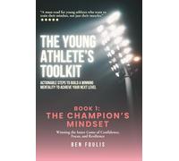 The Champion's Mindset: Winning the Inner Game of Confidence, Focus, and Resilience (The Young Athlete’s Toolkit: The Complete Guide to Athlete Development for Teens)