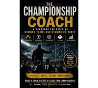 The Championship Coach: A Handbook for Building Winning Teamd and Winning Cultures