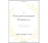 The Championship Formula: How to Transform Your Team into a Dynasty