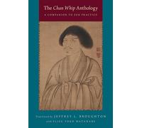 The Chan Whip Anthology: A Companion To Zen Practice - Paperback NEW Jeffrey L.