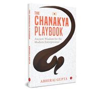The Chanakya Playbook: Ancient Wisdom for the Modern Entrepreneur