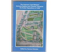 The Chancery Case between Nicholas Radford and Thomas Tremayne: the Exeter Depositions of 1439: 55 (Devon and Cornwall Record Society)