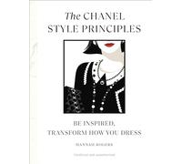 The Chanel Style Principles : Be inspired, transform how you dress