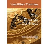 The Change Contract: A No-Shame, No-Excuses Playbook for Breaking Patterns and Building Self-Control