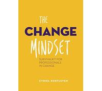 The Change Mindset: Survivalkit for professionals in change