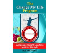 The Change My Life Program: Sustainable Weight Loss for a Healthier Lifestyle