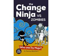 The Change Ninja Vs Zombies: Who Ate My Mojo?
