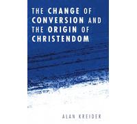 The Change of Conversion and the Origin of Christendom