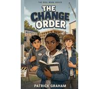 The Change Order: A Real Work Series Book About Change Orders, Family Businesses, and Proving What Happened