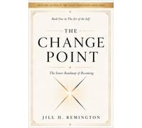 The Change Point: The Inner Roadmap of Becoming (THE ART OF THE SELF - A reflective series on truth, courage, repair, and becoming.)