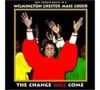 The Change Will Come by Wilmington Chester Mass Choir