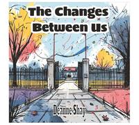 The Changes Between US: A Coming-of-Age Children’s Book About Friendship, Growing Up, and Making New Friends for Ages 7-12