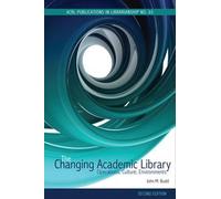 The Changing Academic Library: Operations, Culture, Environments (ACRL Publications in Librarianship)