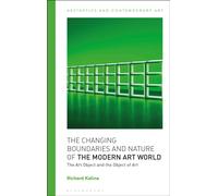 The Changing Boundaries and Nature of the Modern Art World : The Art Object and the Object of Art