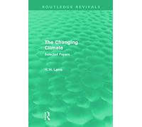The Changing Climate (Routledge Revivals): Selected Papers (Routledge Revivals: A History of Climate Changes)