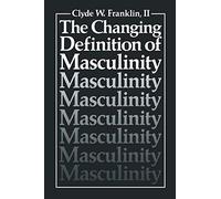 The Changing Definition of Masculinity (Perspectives in Sexuality)