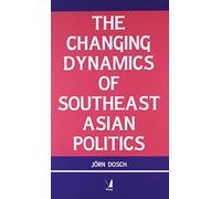 The Changing Dynamics of Southeast Asian Politics