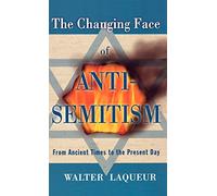 The Changing Face of Anti-Semitism: From Ancient Times to the Present Day