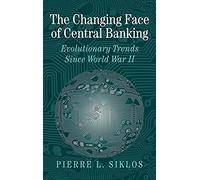 The Changing Face of Central Banking: Evolutionary Trends since World War II (Studies in Macroeconomic History)