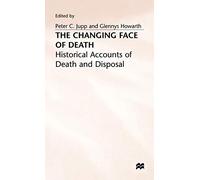 The Changing Face of Death: Historical Accounts of Death and Disposal