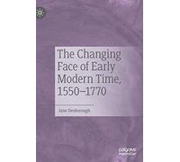 The Changing Face of Early Modern Time, 1550-1770