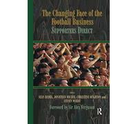 The Changing Face of the Football Business: Supporters Direct (Sport in the Global Society)