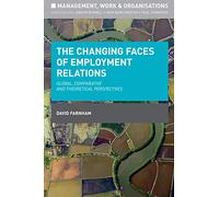The Changing Faces of Employment Relations: Global, comparative and theoretical perspectives: 33 (Management, Work and Organisations)