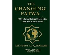 The Changing Fatwa: Why Islamic Rulings Evolve with Time, Place, and Context