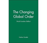 The Changing Global Order: World Leaders Reflect