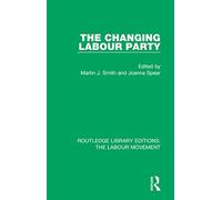 The Changing Labour Party (Routledge Library Editions: The Labour Movement)