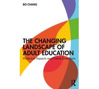 The Changing Landscape of Adult Education : Historical Impacts and Future Directions