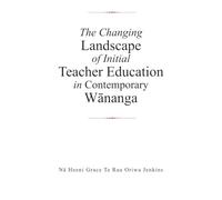 The Changing Landscape of Initial Teacher Education in Contemporary Wnanga