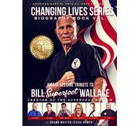 The Changing Lives Series: AMAAF Special Tribute to Bill "Superfoot" Wallace